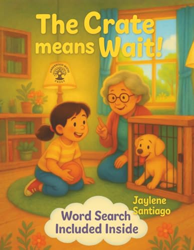 The Crate Means Wait: Educational Hybrid Story + Puzzle Book All in 1 | Easy to Read Print About Dogs for Kids | Activity Book | Ages 3-7 | Lesson on Patience | 8.5x11 | 10 Word Searches