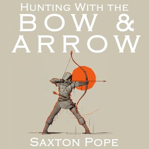 Page de couverture de Hunting with the Bow and Arrow