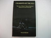 Chariots of the Sea: The Story of Britain's Human Torpedoes During the Second World War 1872955169 Book Cover