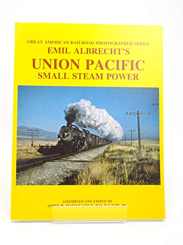 Preisvergleich Produktbild Emil Albrecht´s Union Pacific Small Steam Power ; (Great American Railroad Photographers Series)