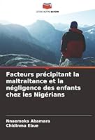 Facteurs précipitant la maltraitance et la négligence des enfants chez les Nigérians (French Edition) 6206840832 Book Cover