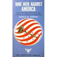 Nine Men Against America : The Supreme Court and its Attack on American Liberties B0007FJ0Z4 Book Cover