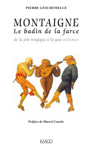 Télécharger Montaigne, le badin de la farce livre En ligne