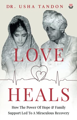 Love Heals: How the Power of Hope and Family Support Led to a Miraculous Recovery Love Heals: How the Power of Hope and Family Support Led to a Miraculous Recovery