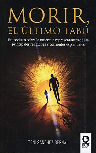 Morir, el �ltimo tab�: Entrevistas sobre la muerte a representantes de las principales religiones y corrientes espitiruales (Desarrollo espiritual)