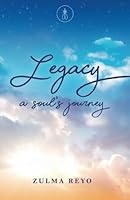 Legacy: A Soul's Journey 1987552326 Book Cover
