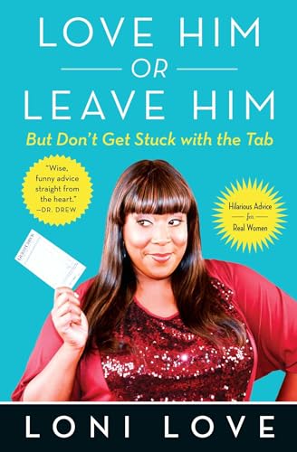 Love Him Or Leave Him, but Don't Get Stuck With the Tab: Hilarious Advice for Real Women