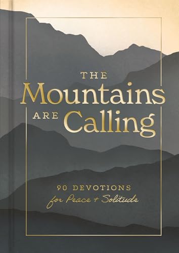 The Mountains are Calling: 90 Devotions for Peace and Solitude