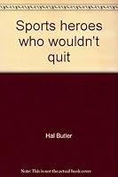 Sports heroes who wouldn't quit 0671325825 Book Cover