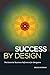 Success By Design: The Essential Business Reference for Designers