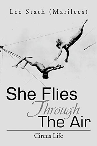 She Flies Through The Air: Circus Life