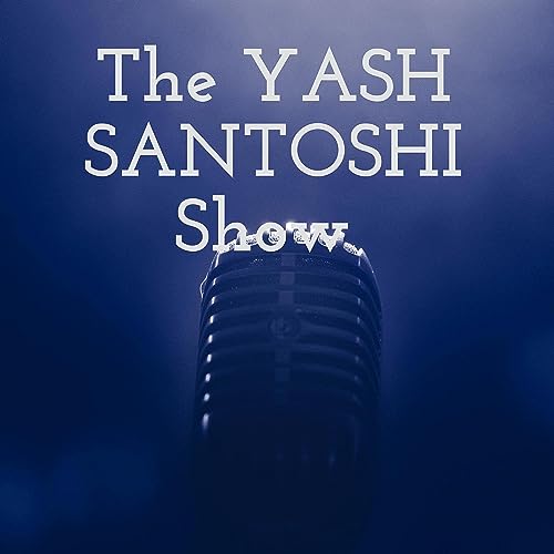 Couverture de The YASH SANTOSHI Show