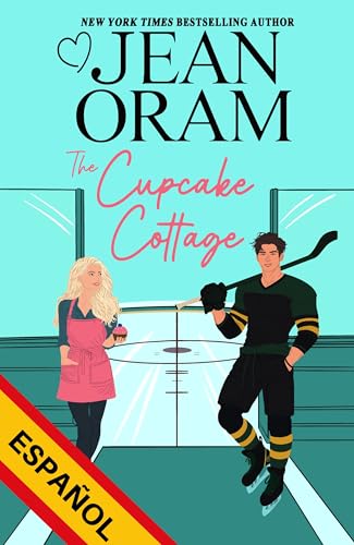 The Cupcake Cottage (Español): Una historia de amor entre amigos y amantes en el hockey (Hockey Sweethearts (Español) nº 1)