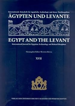 Agypten Und Levante / Egypt and the Levant (XXVIII (28)/2018): Internationale Zeitschrift Fur Agyptische Archaologie Und Deren Nachbargebiete / Intern