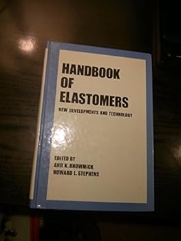 Hardcover Handbook of Elastomers : New Developments and Technology Book