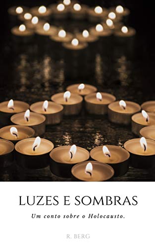 Luzes e Sombras: um conto sobre o holocausto (Portuguese Edition)