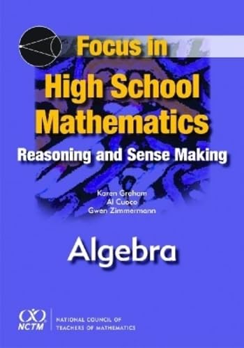 Focus in High School Mathematics: Reasoning and Sense Making in Algebra Focus in High School Mathematics: Reasoning and Sense Making in Algebra