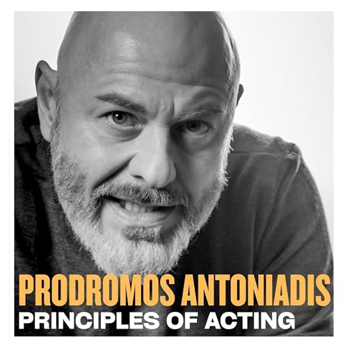#07 Principles of Acting: Wie Schauspiel, Regie & Drehbuch eins werden, mit Prodromos Antoniadis