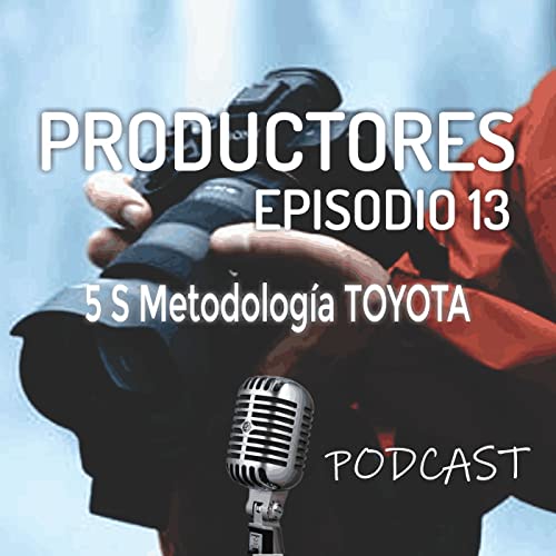 Episodio 13 - 5 S metodolog&iacute;a TOYOTA