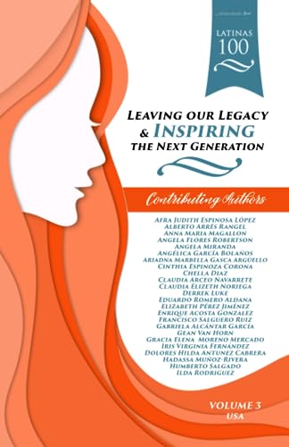 Latinas100: Leaving our Legacy & Inspiring the Next Generation, Volume 3 USA