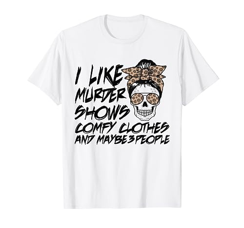 I Like Murder Show Comfy Clothes Skull Messy Chignon Maglietta
