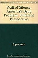 Wall of Silence, America's Drug Problem: Different Perspective 0962577316 Book Cover