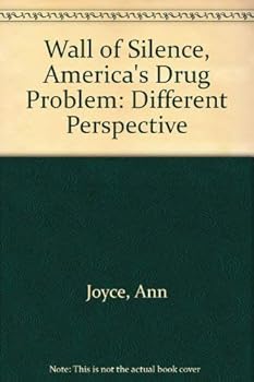 Paperback Wall of Silence, America's Drug Problem: Different Perspective Book