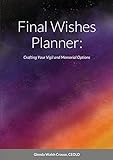 Final Wishes Planner: Crafting your vigil and memorial options