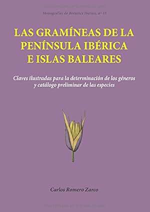 Las gramíneas de la Península Ibérica e Islas Baleares: Claves ilustradas para la determinación de los géneros y catálogo preliminar de las especies: 15 (Monografías de Botánica Ibérica)