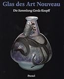  Glas des Art Nouveau: Die Sammlung Gerda Koepff