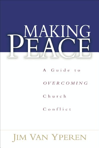 Making Peace: A Guide to Overcoming Church Conflict