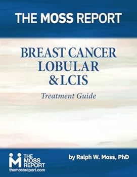 Paperback The Moss Report - Breast Cancer: Lobular & LCIS Treatment Guide Book