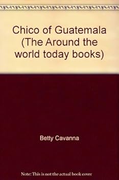 Hardcover Chico of Guatemala (The Around the world today books) Book