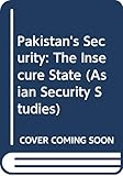Pakistan's Security: The Insecure State (Asian Security Studies) - Shaun (Durham University UK) Gregory 