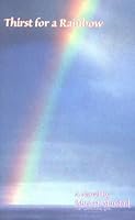 Thirst for a Rainbow: A Novel 1564742962 Book Cover