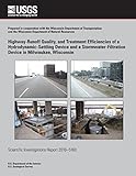 Highway-Runoff Quality, and Treatment Efficiencies of a Hydrodynamic-Settling Device and a Stormwater-Filtration Device in Milwaukee, Wisconsin (U.S. ... Scientific Investigations Report 2010?5160)