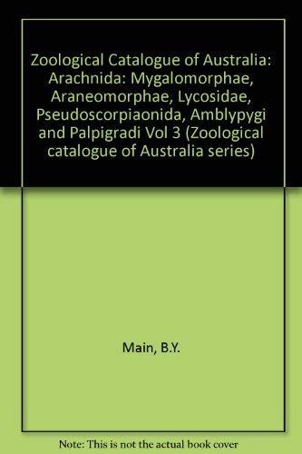 Zoological Catalogue of Australia: Arachnida: Mygalomorphae, Araneomorphae, Lycosidae, Pseudoscorpiaonida, Amblypygi and Palpigradi Vol 3 (Zoological catalogue of Australia series)