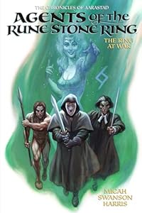 Agents of the Rune Stone Ring-The Ring at War (The Chronicles of Aarastad Book 3)