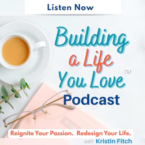Building a Life You Love&trade;: Purpose, Mindset & Life Design for Women cover art