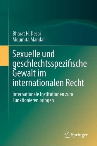 Sexuelle und geschlechtsspezifische Gewalt im internationalen Recht: Internationale Institutionen zum Funktionieren bringen
