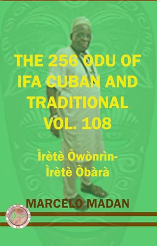 THE 256 ODU OF IFA CUBAN AND TRADITIONAL VOL. 108 Irete Owonrin-Irete Obara (THE 256 ODU OF IFA CUBAN AND TRADITIONALIN ENGLISH) (English Edition) - MADAN, MARCELO