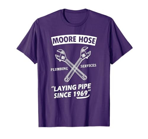 Moore Hose Plumbing Services Since 1969 Funny Plumbing T-Shirt