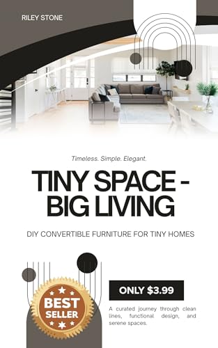 TINY SPACE - BIG LIVING: DIY CONVERTIBLE FURNITURE FOR TINY HOMES