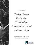 Caries-Prone Patients: Prevention, Assessment, and Intervention