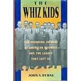 The Whiz Kids: The Founding Fathers of American Business - and the Legacy they Left Us