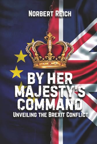 By Her Majesty's Command: Unveiling the Brexit Conflict (The Legacy