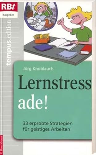 Lernstress ade!: 33 erprobte Strategien für geistiges Arbeiten (RBtaschenbücher)