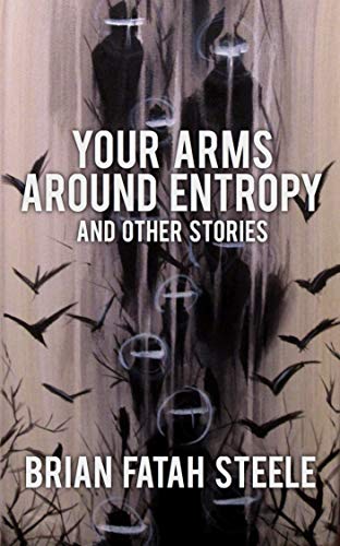 Your Arms Around Entropy: and other stories (English Edition)