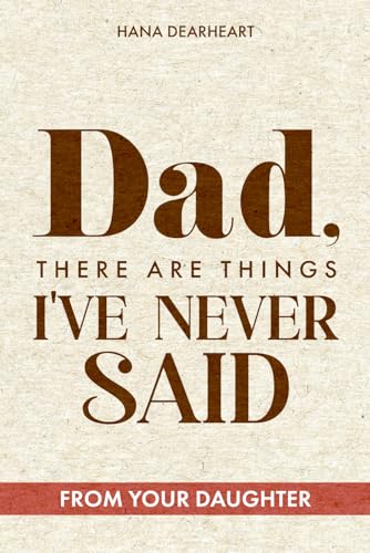 Dad, There Are Things I've Never Said: A Fill-in-the-Blank Journal
