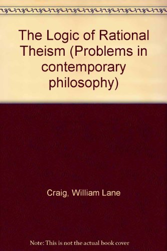 The Logic of Rational Theism: Exploratory Essay... 0889463697 Book Cover